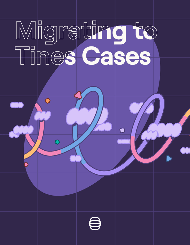 Cover image for Migrating to Tines Cases