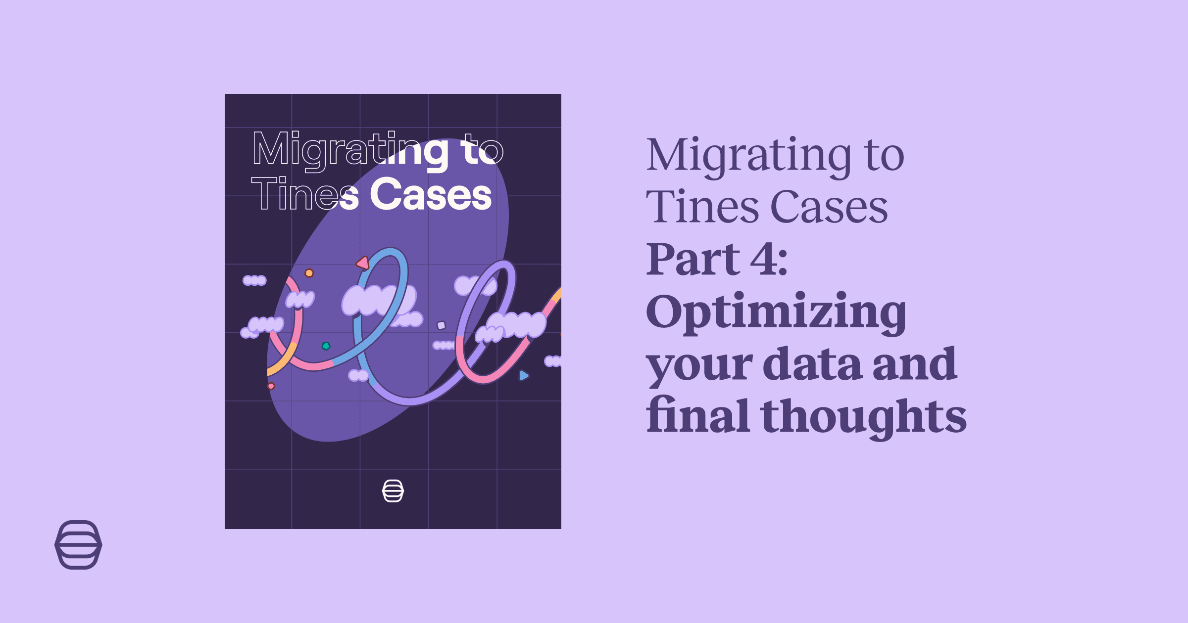 After the migration: securing and optimizing Tines Cases