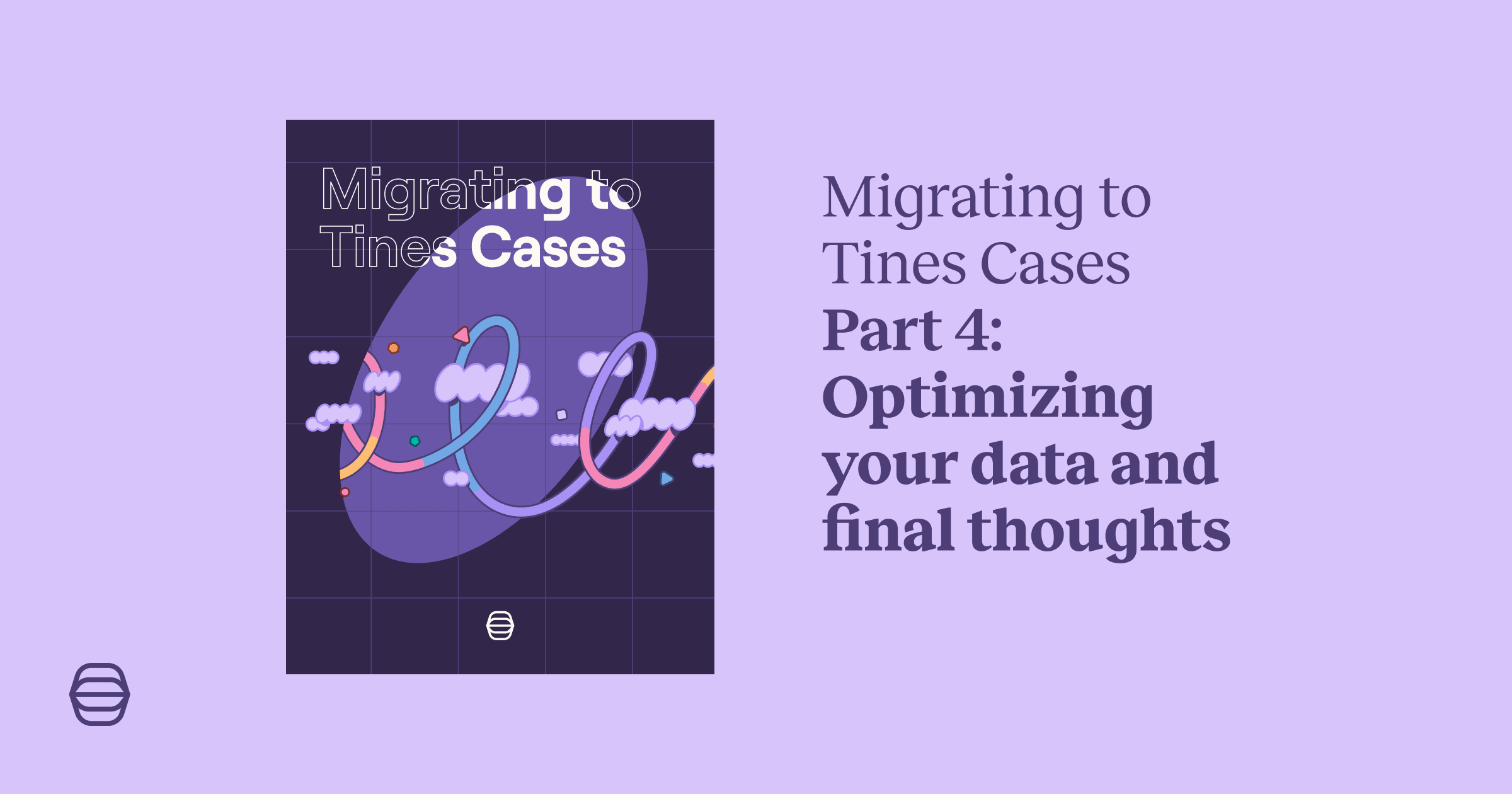 After the migration: securing and optimizing Tines Cases